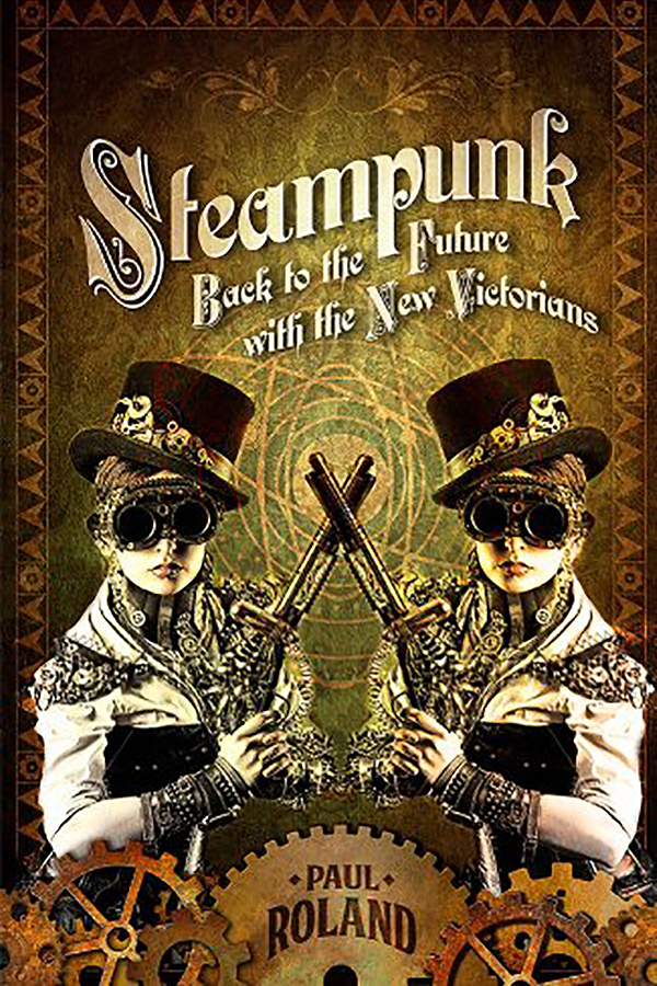Steampunk: Back to the Future with the New Victorians cover
