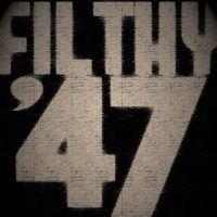 Filthy 47